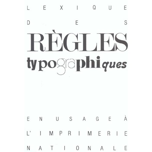 Lexique des règles typographiques en usage à l’Imprimerie nationale